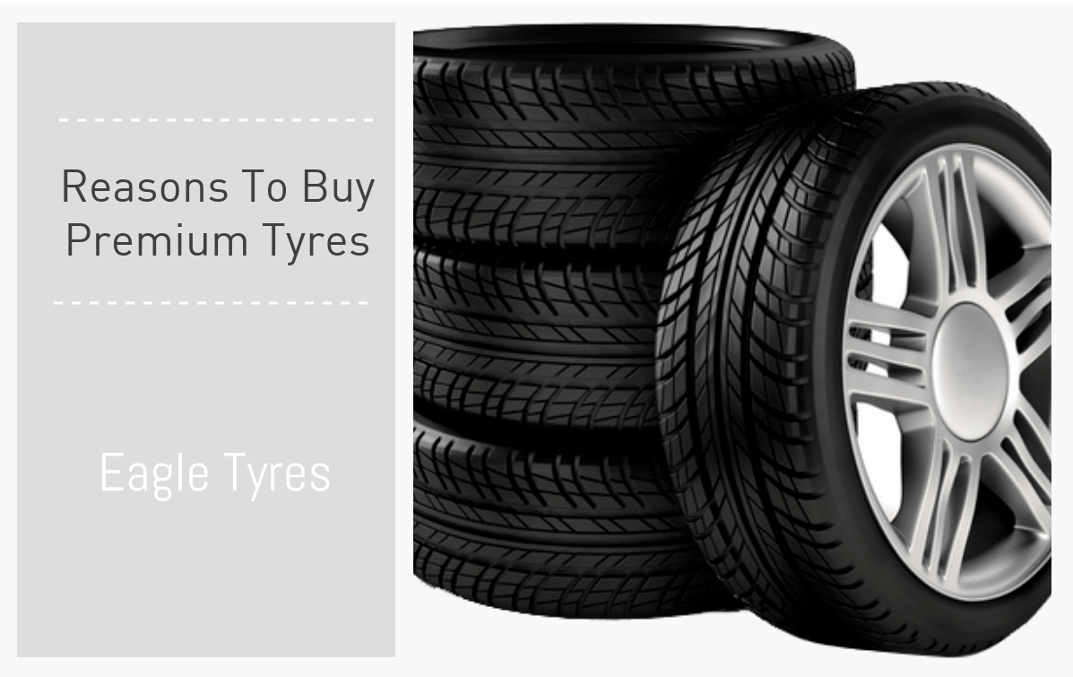 WHY YOU SHOULD BUY PREMIUM BRANDED TYRES