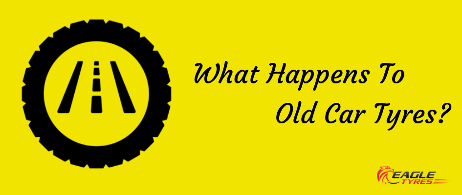 What Happens To Old Car Tyres?