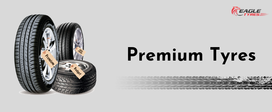 Why Should You Invest In Premium Quality Car Tyres?