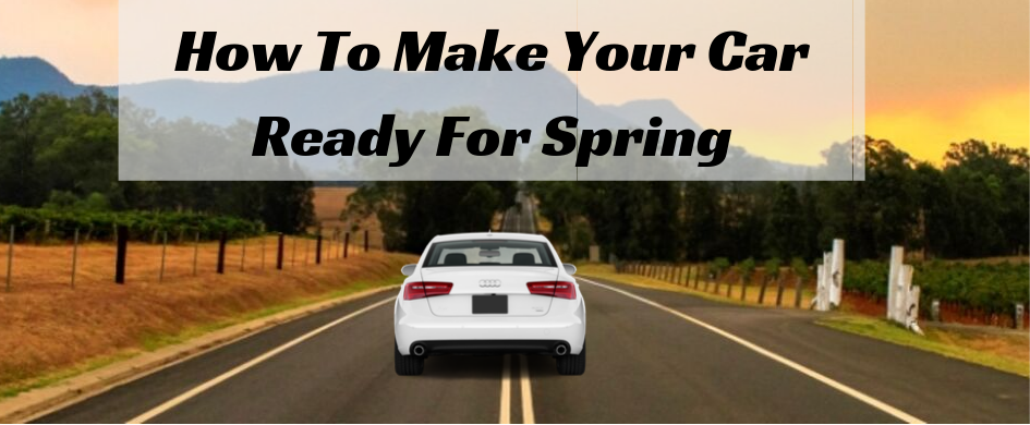 Quick Guide to Make Your Car Ready for Spring